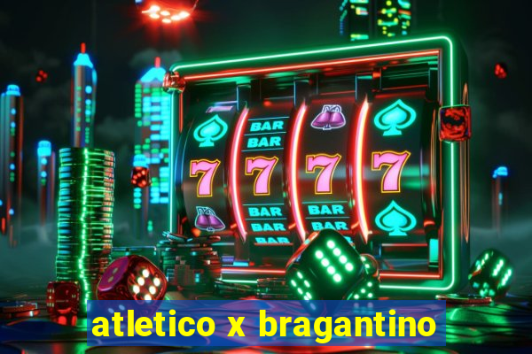 atletico x bragantino