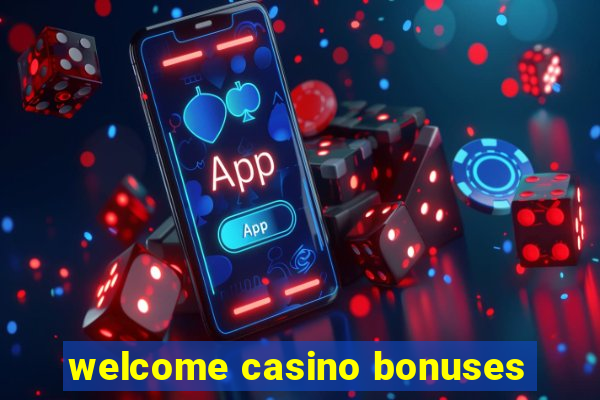 welcome casino bonuses