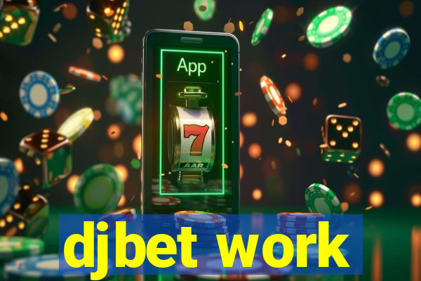 djbet work