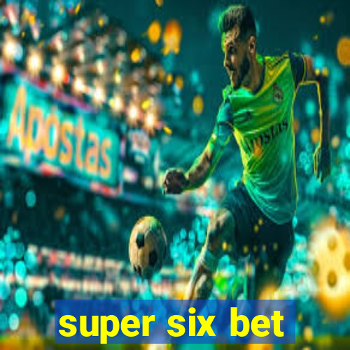 super six bet