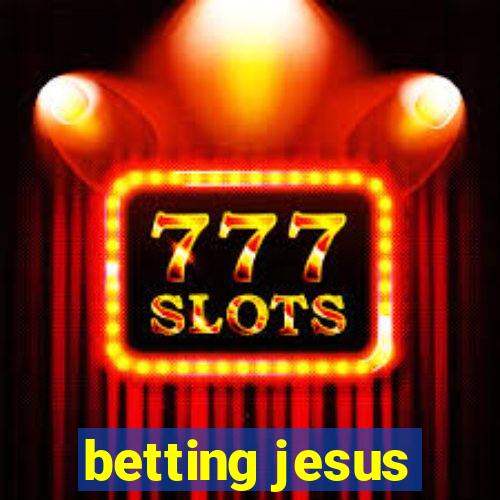 betting jesus