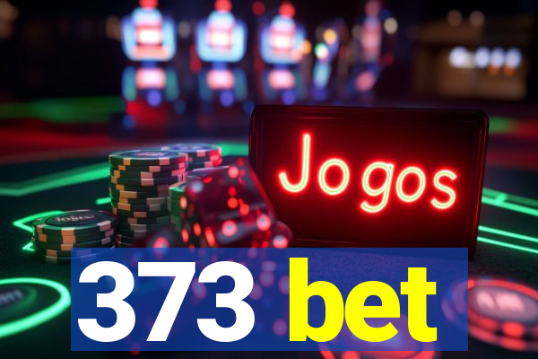 373 bet