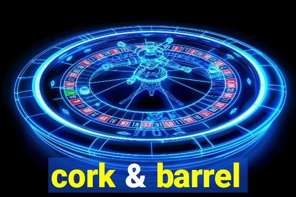 cork & barrel