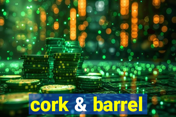 cork & barrel