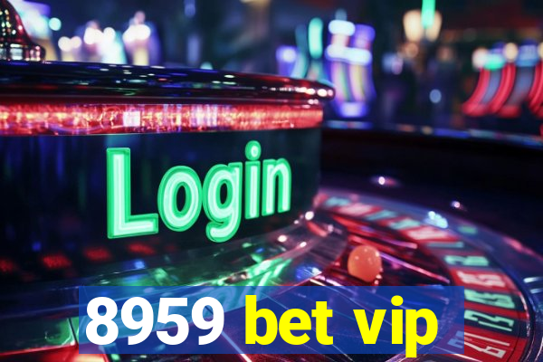 8959 bet vip