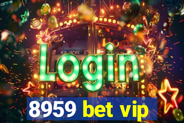 8959 bet vip