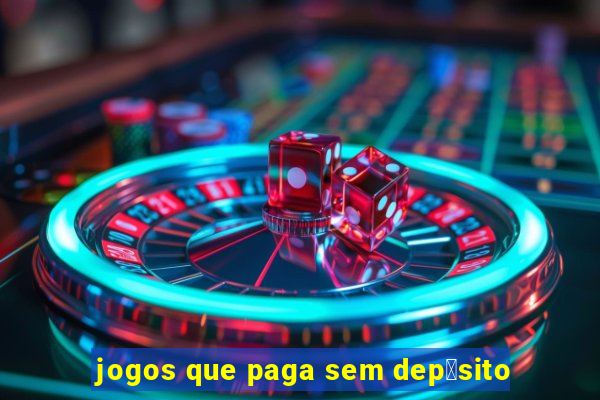 jogos que paga sem dep贸sito