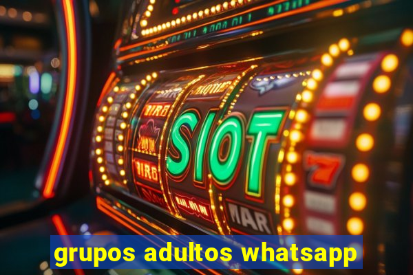 grupos adultos whatsapp