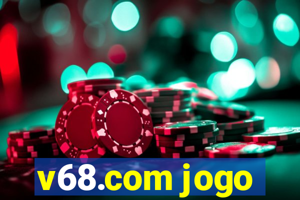 v68.com jogo