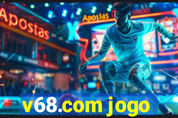 v68.com jogo