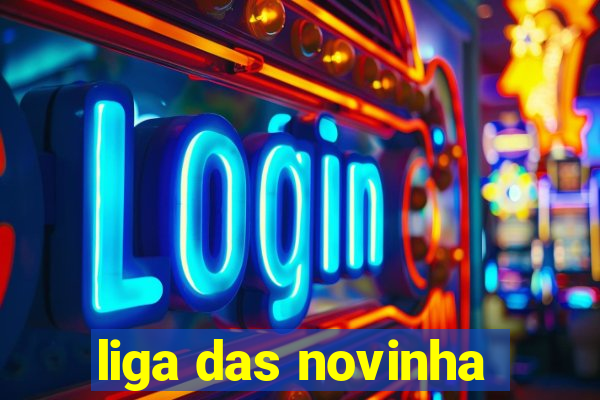 liga das novinha