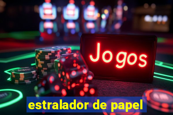 estralador de papel