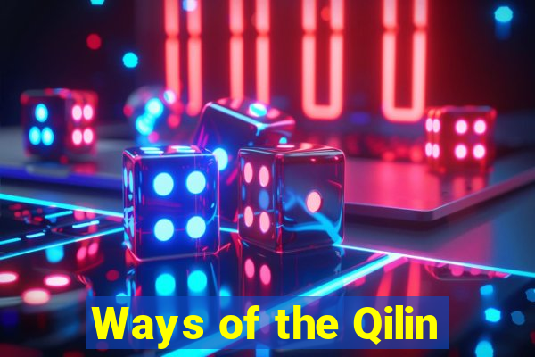 Ways of the Qilin