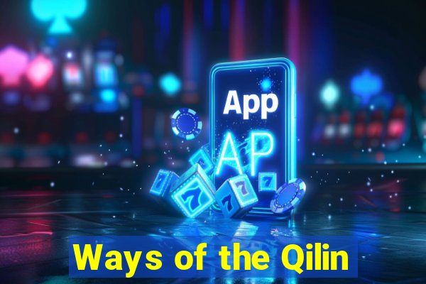 Ways of the Qilin