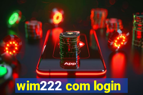 wim222 com login