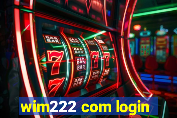 wim222 com login