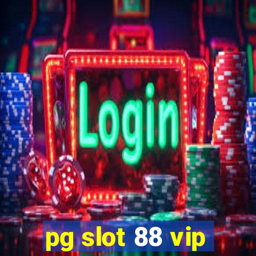 pg slot 88 vip