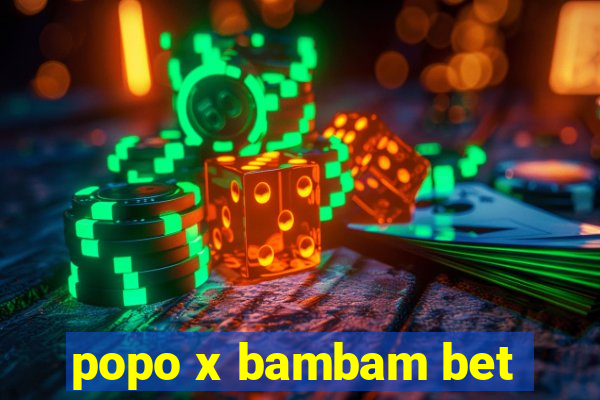 popo x bambam bet