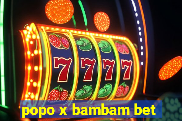 popo x bambam bet