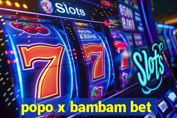 popo x bambam bet