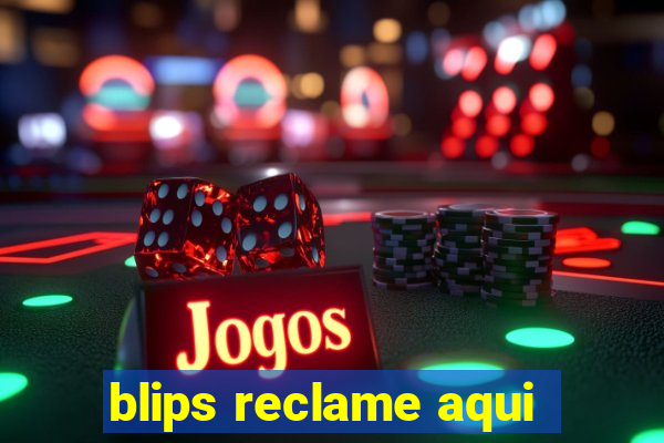 blips reclame aqui