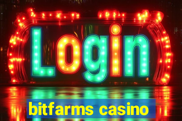 bitfarms casino