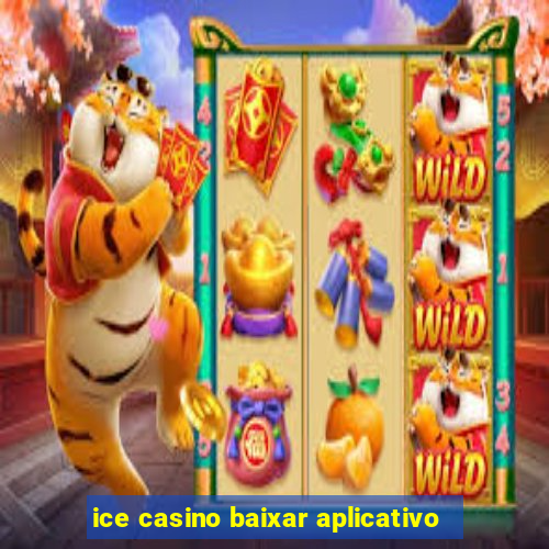 ice casino baixar aplicativo