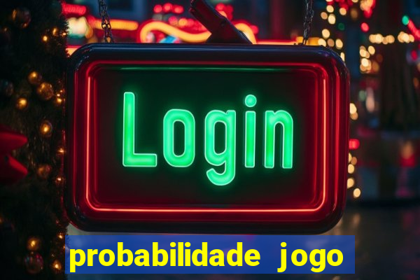 probabilidade jogo de hoje