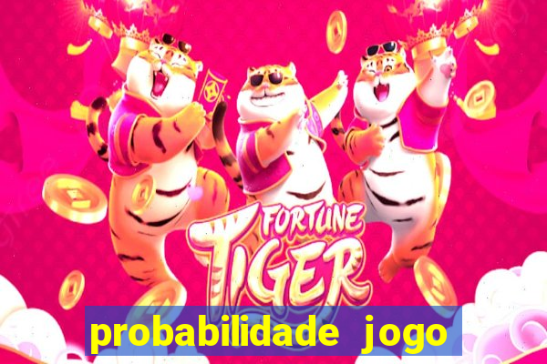 probabilidade jogo de hoje