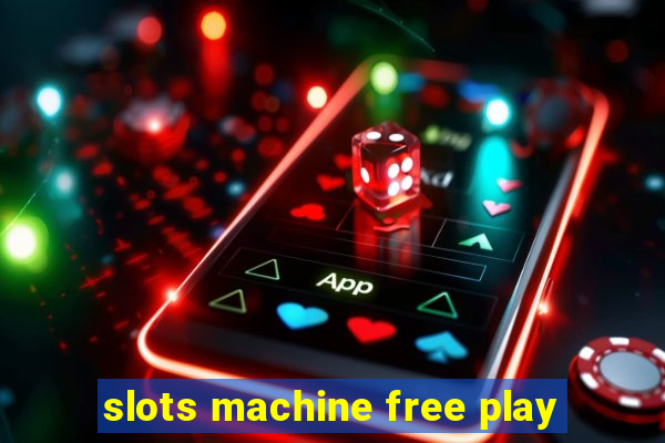 slots machine free play