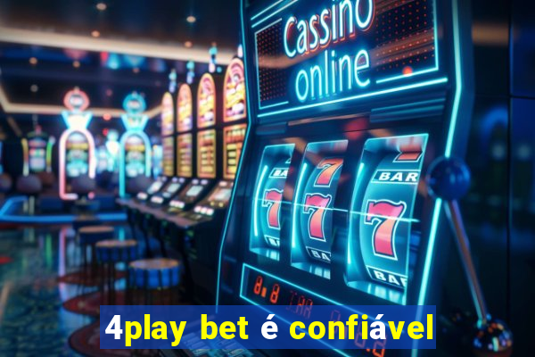 4play bet é confiável