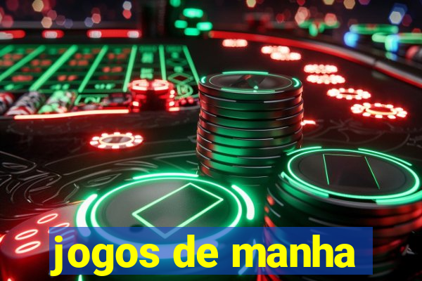 jogos de manha