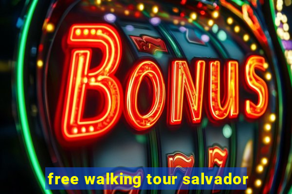 free walking tour salvador