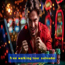 free walking tour salvador