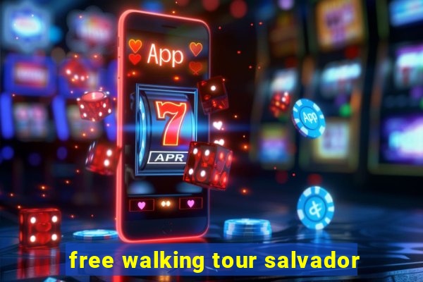 free walking tour salvador