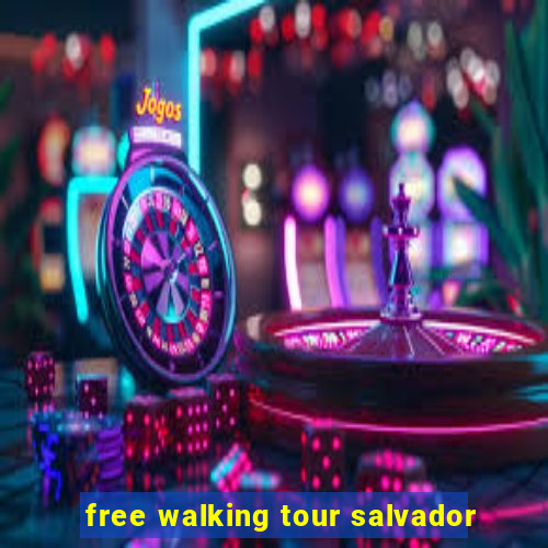 free walking tour salvador