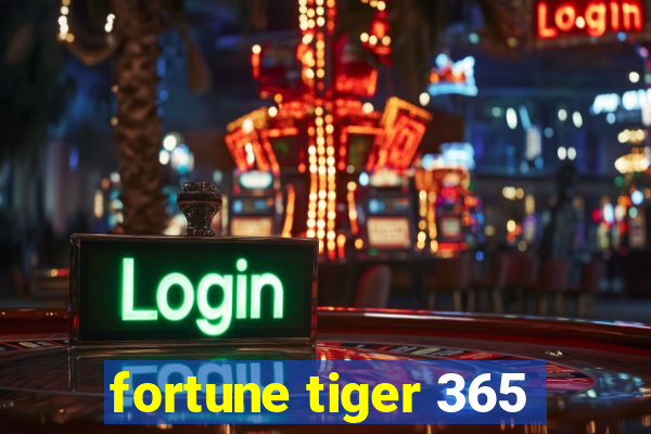 fortune tiger 365