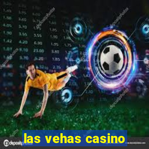 las vehas casino