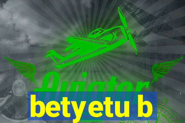 betyetu b