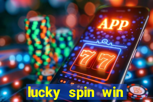 lucky spin win real money online