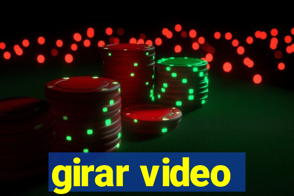 girar video