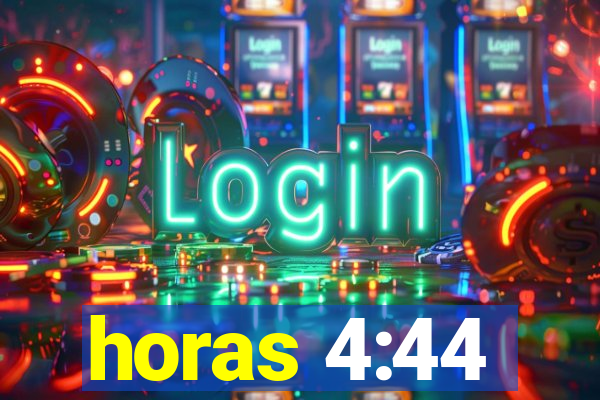 horas 4:44