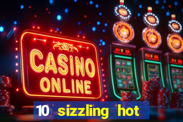 10 sizzling hot deluxe casino