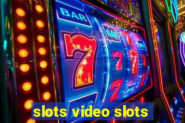 slots video slots