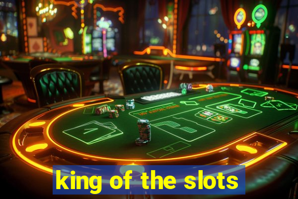 king of the slots