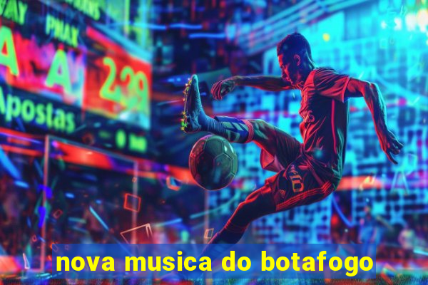 nova musica do botafogo