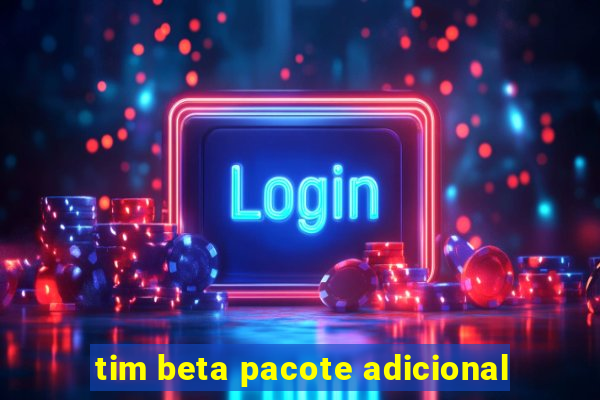 tim beta pacote adicional