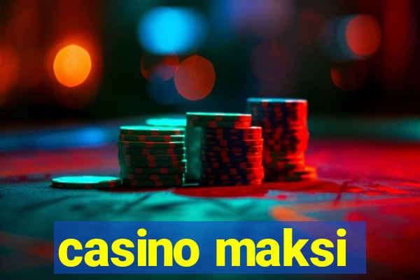 casino maksi