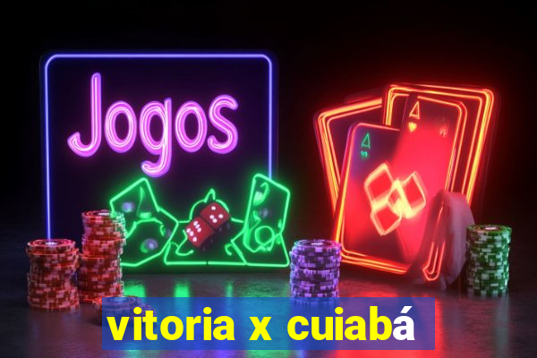 vitoria x cuiabá