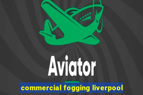 commercial fogging liverpool